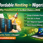 Affordable Hosting in Nigeria: Why Polanhost LLC Is the Best Choice in 2026