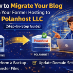 How to Migrate Your Blog from Your Former Hosting to Polanhost LLC (Step-by-Step Guide)
