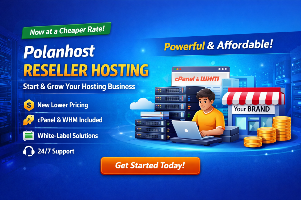 Polanhost LLC Reseller Service Is Active and Back Again – Bigger, Better, and Cheaper