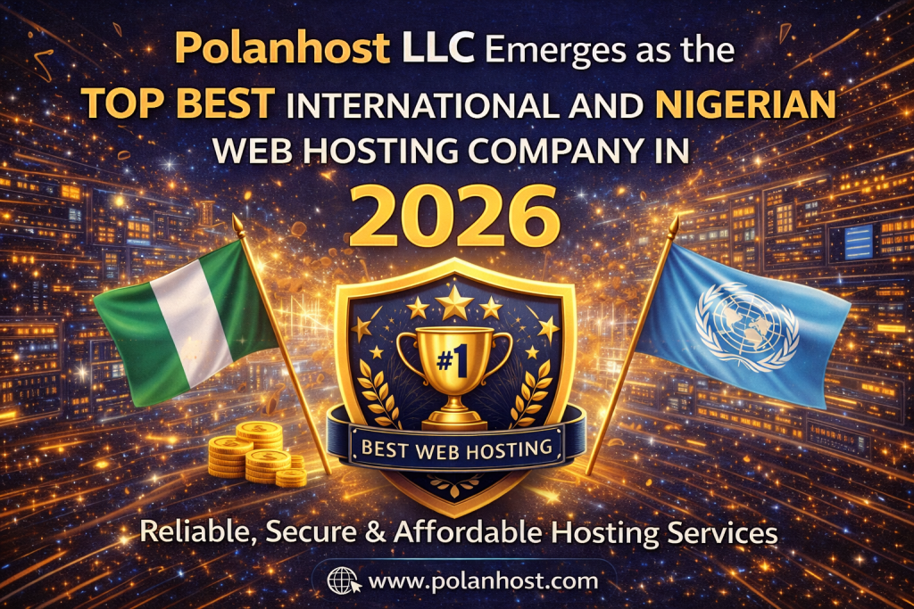 Polanhost LLC Emerges as the Top Best International and Nigerian Web Hosting Company in 2026