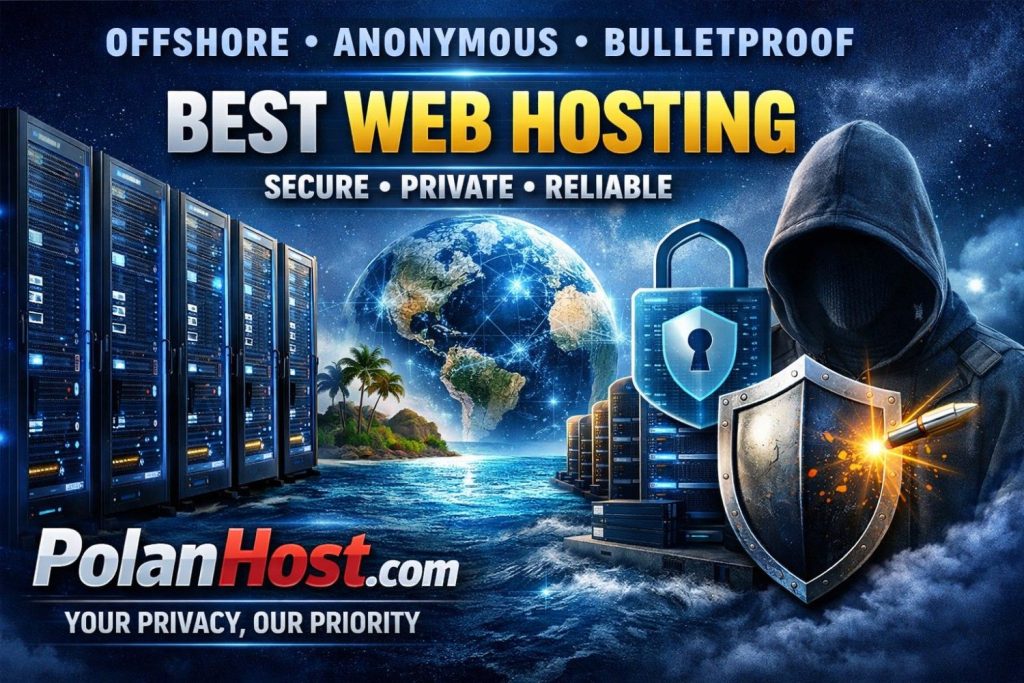 Why Polanhost.com is the Best Choice for Offshore, Anonymous, and Bulletproof Web Hosting