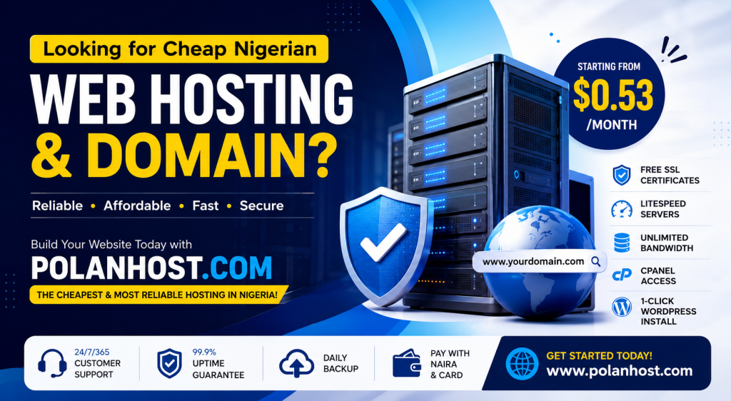 Looking for Cheap Nigerian Web Hosting and Domain Registration? Here’s Why Polanhost.com Stands Out